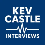 Podcast - Kev Castle Interviews